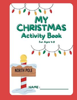 My Chistmas Activity Book: For Ages 4-8