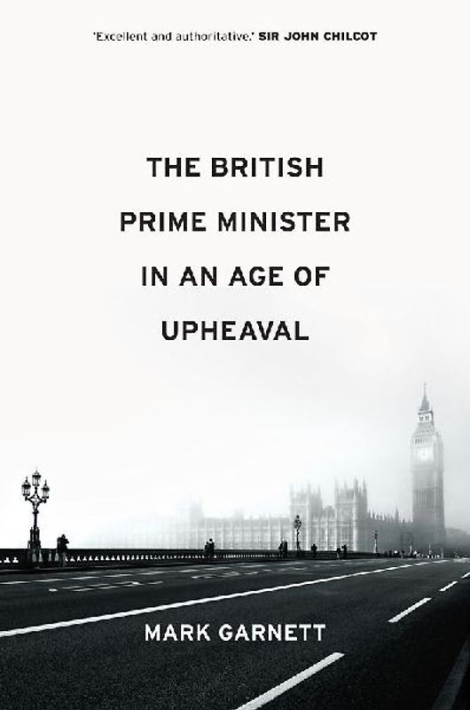 The British Prime Minister in an Age of Upheaval