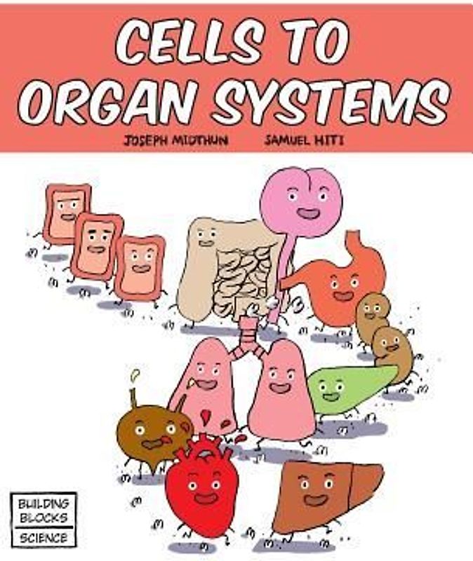 Cells to Organ Systems
