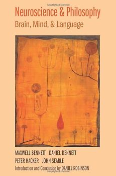 Neuroscience and Philosophy: Brain, Mind, and Language - Maxwell Bennett