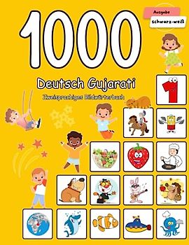 1000 Deutsch Gujarati Zweisprachiges Bildwörterbuch: Wortschatz schnell erweitern für Kinder