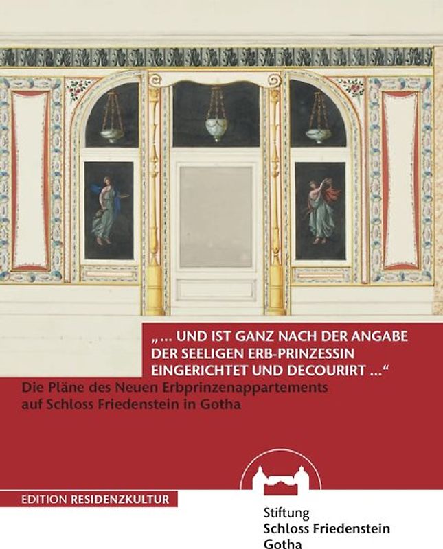 "... und ist ganz nach der Angabe der seeligen Erb-Prinzessin eingerichtet und decouriert..."