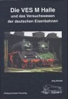 Die VES M Halle und das Versuchswesen der deutschen Eisenbahnen