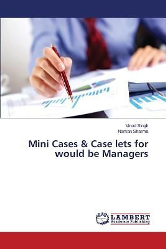 Mini Cases & Case lets for would be Managers