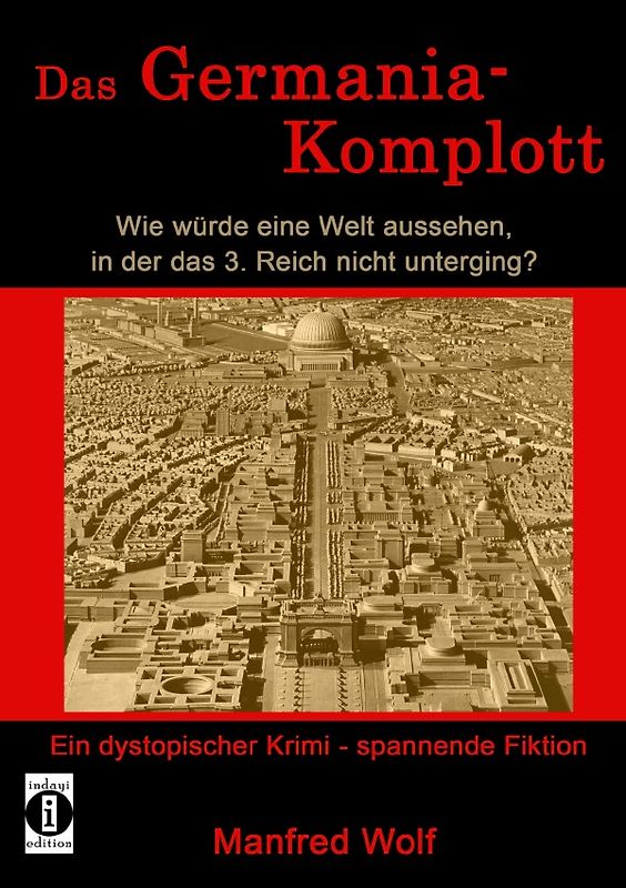 Das Germania-Komplott: Wie würde eine Welt aussehen, in der das 3. Reich nicht unterging?