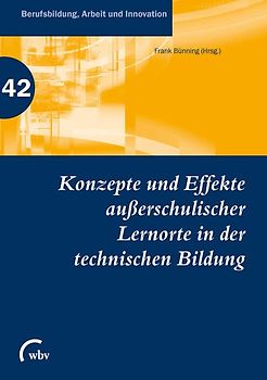 Konzepte und Effekte außerschulischer Lernorte in der technischen Bildung