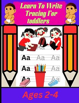 Learn To Write Tracing For Toddlers: Learn To Write Tracing For Toddlers 8.5×11 in 75 page letter and numbers for kids