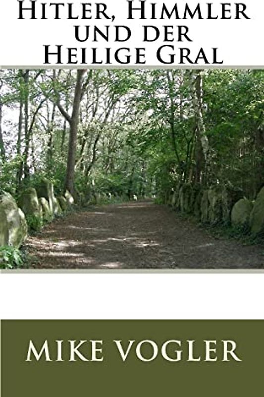 Hitler, Himmler und der Heilige Gral
