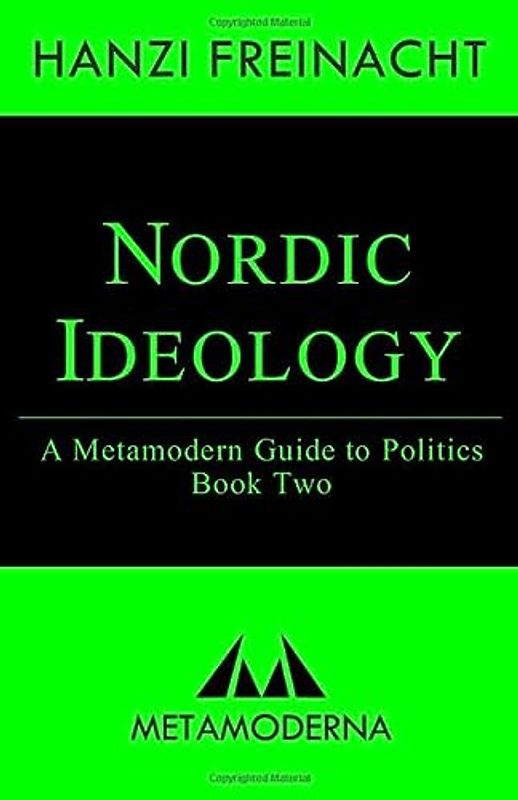 Nordic Ideology: A Metamodern Guide to Politics, Book Two (Metamodern Guides, Band 2)