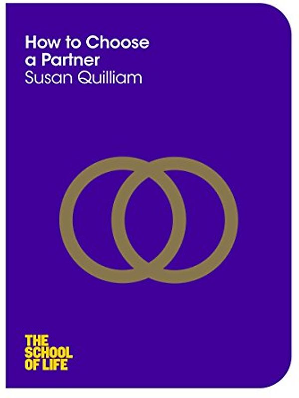 How to Choose a Partner (The School of Life, Band 13)