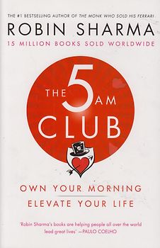 The 5 AM Club - Own Your Morning - Elevate Your Life - Robin Sharma [Paperback]