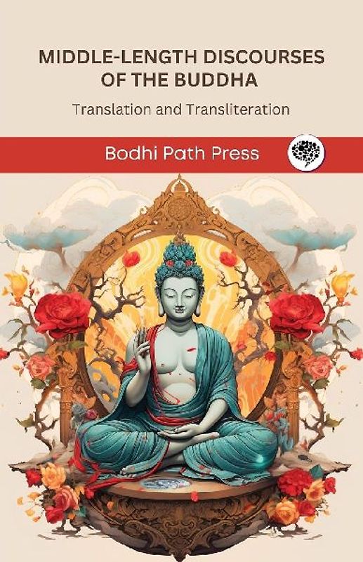Middle-Length Discourses of the Buddha (Majjhima Nikaya)