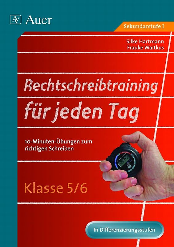 Rechtschreibtraining für jeden Tag, Klasse 5/6. 10-Minuten-Übungen zum richtigen Schreiben