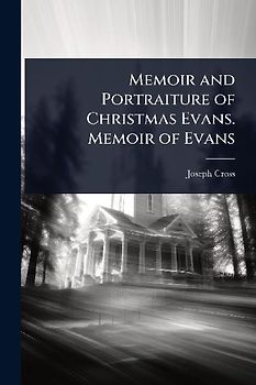 Memoir and Portraiture of Christmas Evans. Memoir of Evans