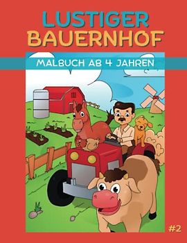 Lustiger Bauernhof - Malbuch ab 4 Jahren #2: Ausmalbuch für Jungen & Mädchen mit Tieren & Traktoren | 25 spannende Motive für Kinder zum Ausmalen & Kritzeln