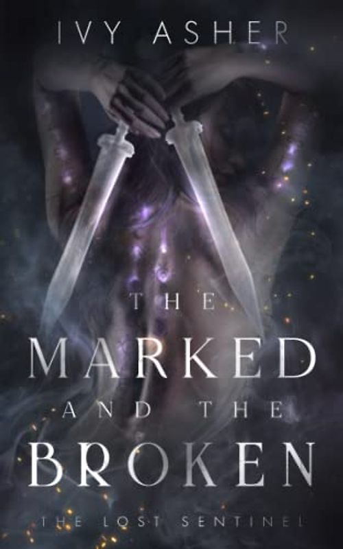 The Marked and the Broken (The Lost Sentinel, Band 3)
