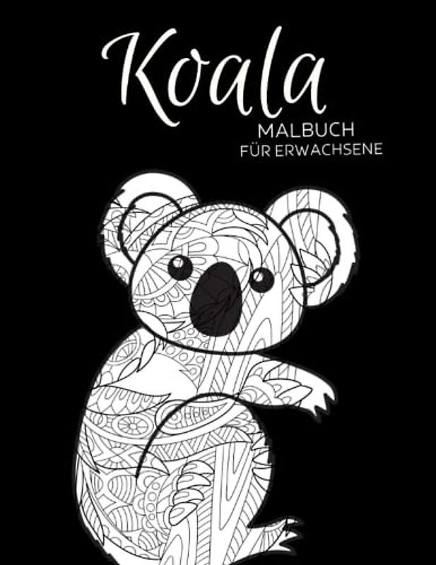 Koala Malbuch für Erwachsene: Anti-Stress-Geschenke, Koala Mandala Motiven zum Stressabbau und zur Entspannung