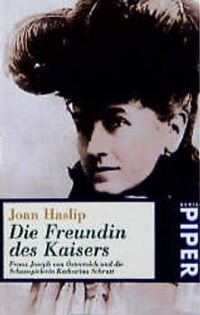 Die Freundin des Kaisers. Franz Joseph von Österreich und Schauspielerin Katharina Schratt