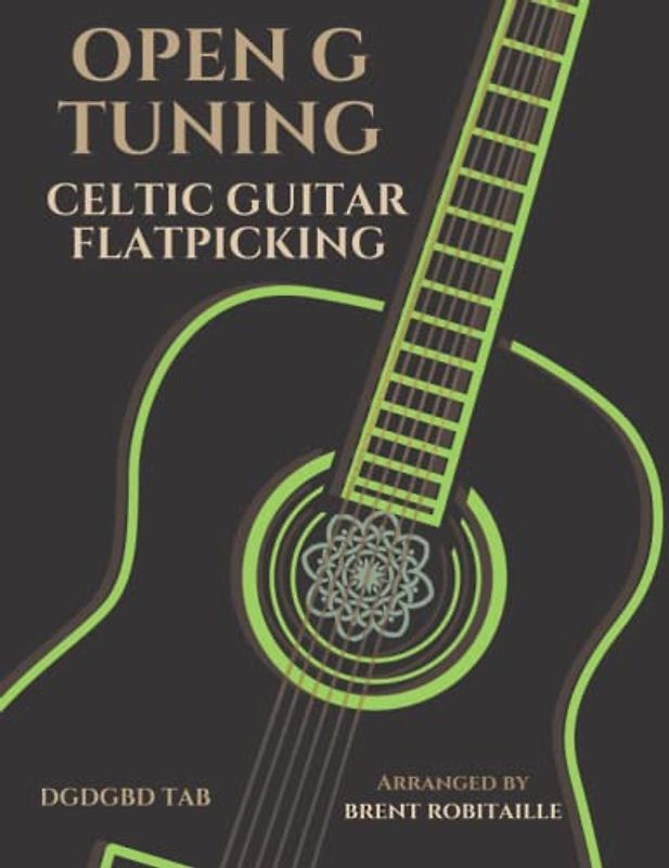 Open G Tuning Celtic Guitar Flatpicking: Celtic Flatpicking in Open G Guitar Tuning