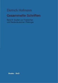 Gesammelte Schriften. Band II. Studien zur Friesischen und Niederdeutschen Philologie