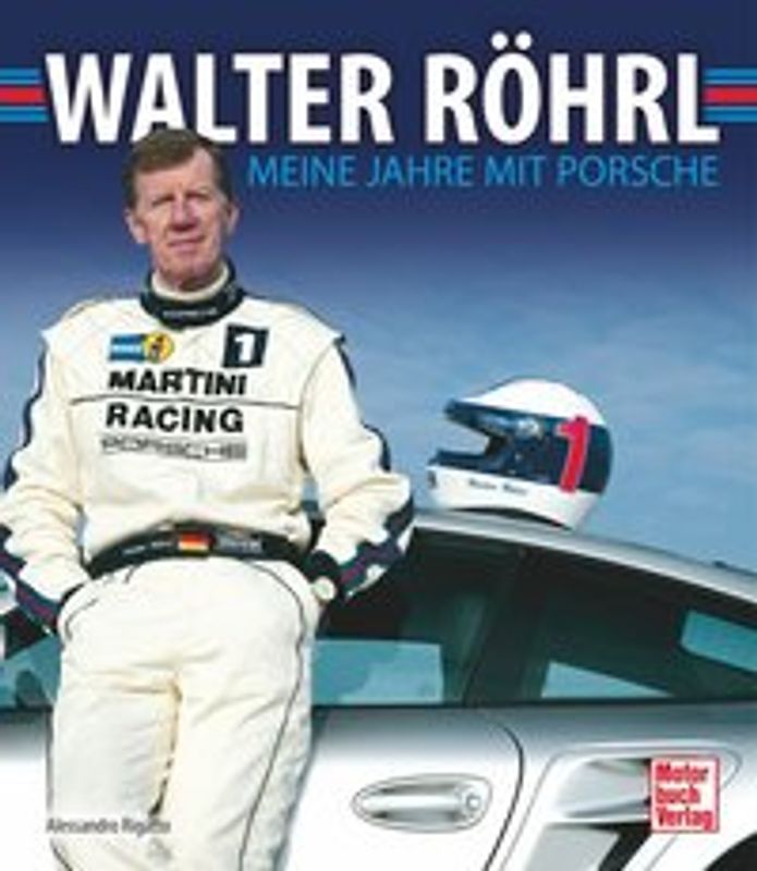 Walter Röhrl. Meine Jahre mit Porsche