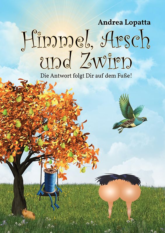 Himmel, Arsch und Zwirn