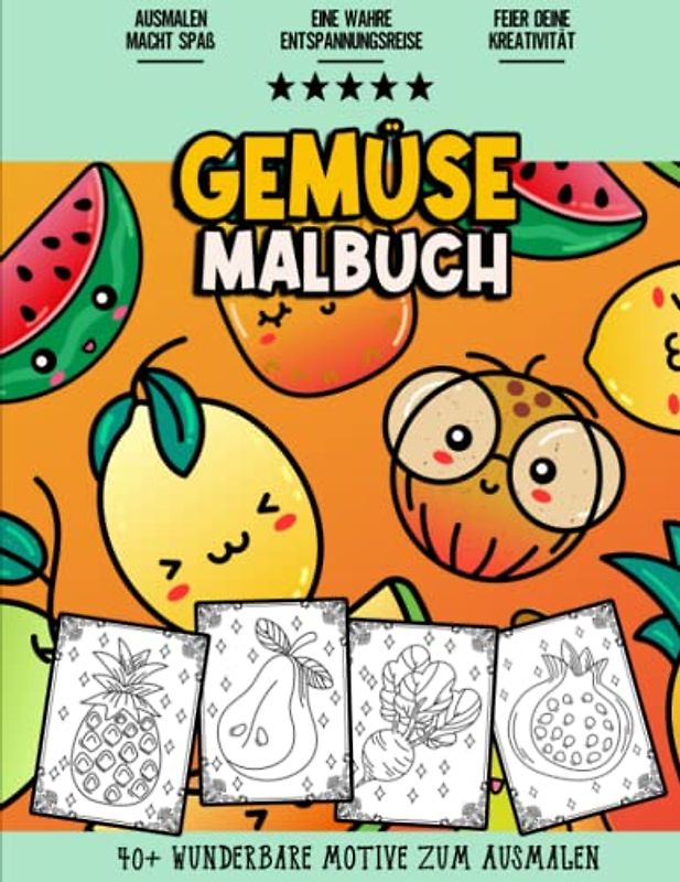Gemüse Malbuch: Entspannendes und Lustiges Malbuch für Jugendliche, Mädchen, Kinder und Erwachsene Jeden Alters | Über 40 Süße Verschiedene Gemüse und Obst Malvorlagen zum Ausmalen