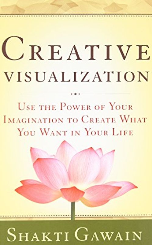Creative Visualization - Shakti Gawain