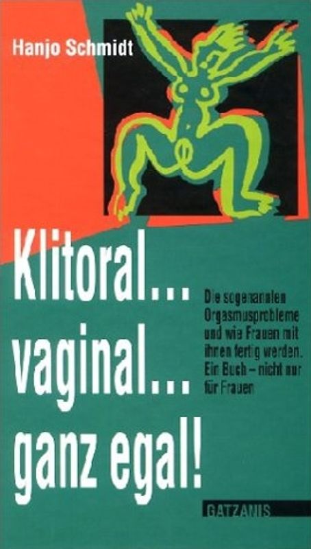 Klitoral, vaginal, ganz egal.... Über die Sogenannten Orgasmusschwierigkeiten und wie Frauen mit ihnen fertig werden