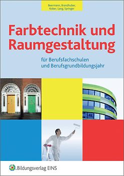 Farbtechnik und Raumgestaltung / Farbtechnik und Raumgestaltung für Berufsfachschulen und das Berufsgrundbildungsjahr