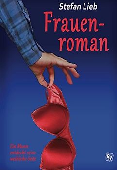 Frauenroman: Ein Mann entdeckt seine weibliche Seite