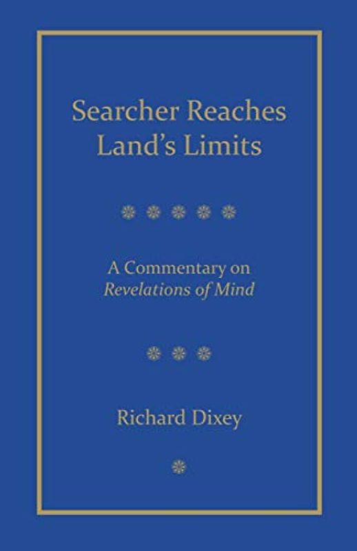 Searcher Reaches Land's Limits: A Reading Commentary on Tarthang Tulku's Revelations of Mind Chapters 1-35: A Commentary on Revelations of Mind