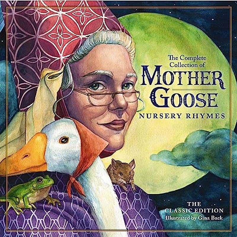 The Classic Collection of Mother Goose Nursery Rhymes