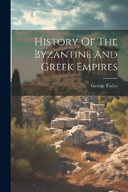 History Of The Byzantine And Greek Empires