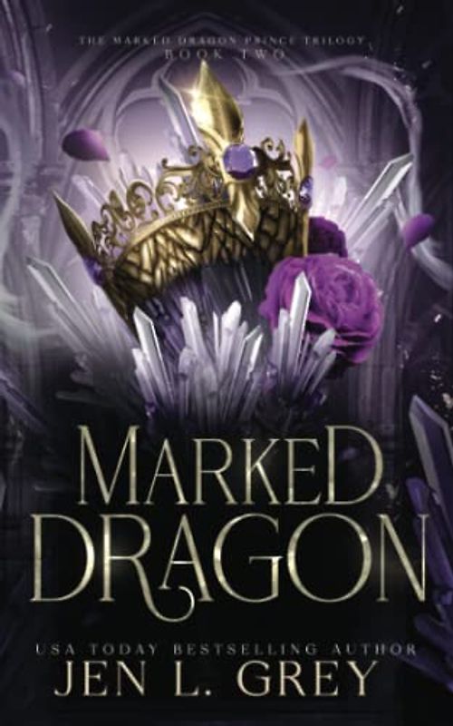 Marked Dragon (The Marked Dragon Prince Trilogy, Band 2)