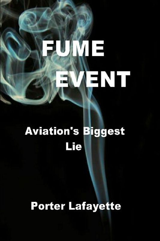 FUME EVENT     "Aviation's Biggest Lie"