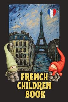 French Children Book: Fun and Educational, My First Words, Bilingual Learning, For Kids, 87 Pages, 6x9 in