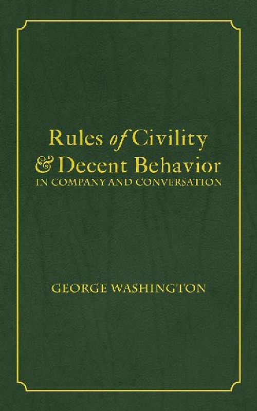 Rules of Civility & Decent Behavior In Company and Conversation