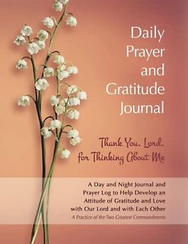 Daily Prayer and Gratitude Journal: Thank You, Lord, For Thinking About Me