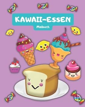 KAWAII-ESSEN Malbuch: Schönes Lebensmittel-Malbuch für alle Altersgruppen, süße und entspannende Malseiten mit Kawaii-Essen und Trinken
