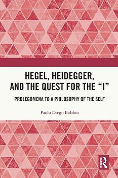 Hegel, Heidegger, and the Quest for the "I"