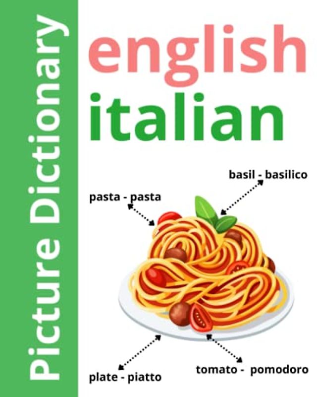 English - Italian Bilingual Picture Dictionary: For Kids and Adults For Start Learning Over 400 Words