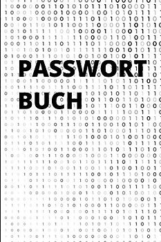 Passwort Buch: Internet Passwort Logbuch für Zuhause und Büro, Passwort Keeper - Alphabet-Registe (Passwortbuch Loginbuch, Band 1)