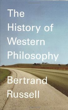 History of Western Philosophy: And Its Connection with Political and Social Circumstances from the Earliest Times to the Present Day (A Touchstone book) - Russell, Bertrand