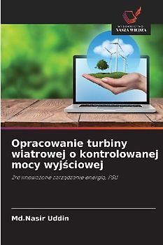 Opracowanie turbiny wiatrowej o kontrolowanej mocy wyj¿ciowej