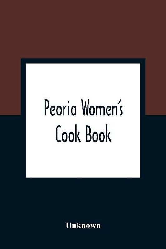 Peoria Women'S Cook Book