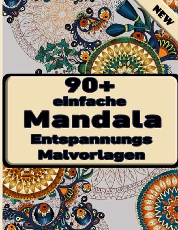 90+ einfache Mandala Entspannungs Malvorlagen: Malbuch mit lustigen, einfachen und entspannenden Mandalas für Jungen, Mädchen und Anfänger