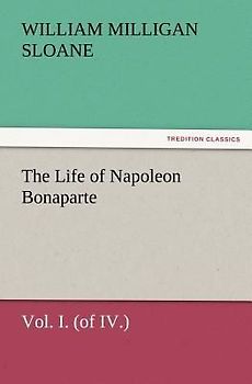 The Life of Napoleon Bonaparte Vol. I. (of IV.)