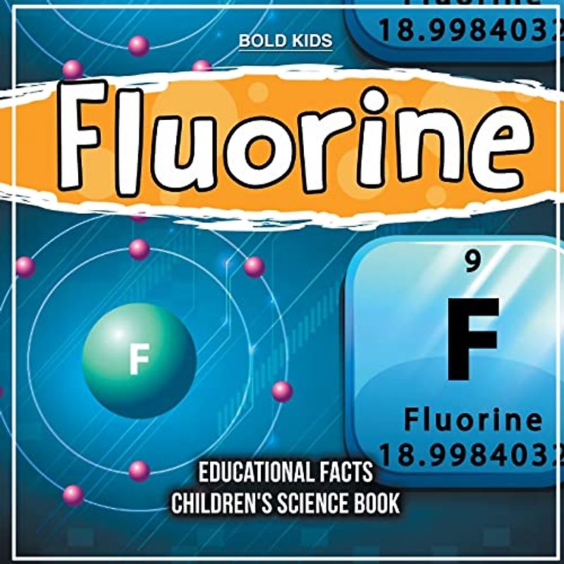 Fluorine | Educational Facts | Children's Science Book