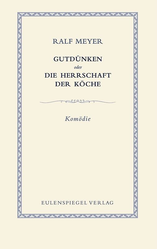 Gutdünken oder Die Herrschaft der Köche